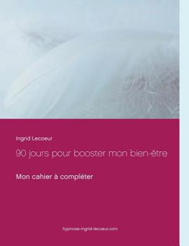 Paperback 90 jours pour booster mon bien-?tre: Mon cahier ? compl?ter [French] Book