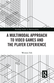 Paperback A Multimodal Approach to Video Games and the Player Experience Book