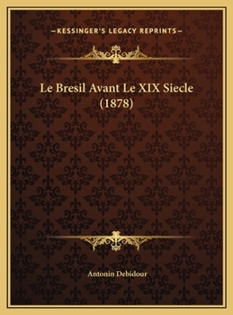 Le Bresil Avant Le XIX Siecle