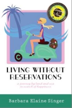 Paperback Living Without Reservations, a Journey by Land and Sea in Search of Happiness Book