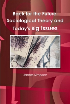 Paperback Back for the Future: Sociological Theory and Today's Big Issues Book