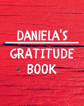 Paperback Daniela's Gratitude Journal: Gratitude Goal Journal Gift for Daniela Planner / Notebook / Diary / Unique Greeting Card Alternative Book