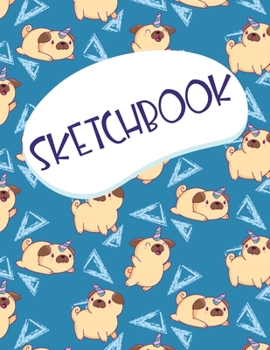 Paperback Sketchbook: A Large Adorable Unipug Blank Sketchbook Gift for Pug Dogs & Pets Lovers (Sketchbooks For Kids) Book