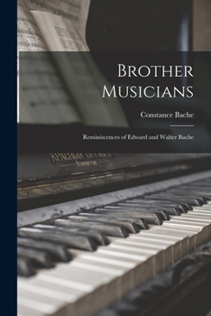 Paperback Brother Musicians: Reminiscences of Edward and Walter Bache Book