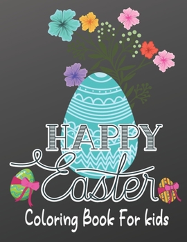 Paperback Happy Easter Coloring Book For kids: Easter Basket Stuffer with Cute Bunny, Easter Egg Designs (Coloring Books for Kids) Book
