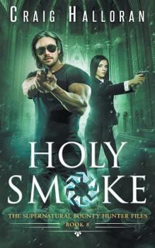 Paperback Holy Smoke: The Supernatural Bounty Hunter Files (Book 8 of 10) Book