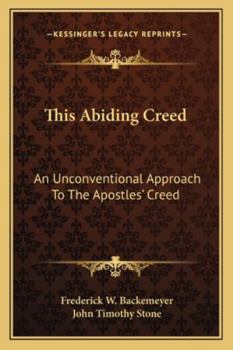 Paperback This Abiding Creed: An Unconventional Approach To The Apostles' Creed Book