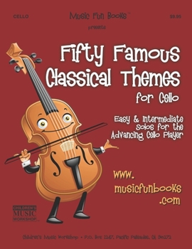 Paperback Fifty Famous Classical Themes for Cello: Easy and Intermediate Solos for the Advancing Cello Player Book