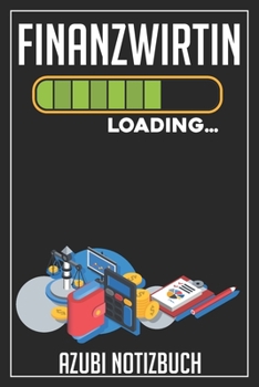 Finanzwirtin Loading… Azubi Notizbuch: 120 Seiten Liniert im Format A5 (6x9 Zoll) mit Soft Cover Glänzend. (German Edition)