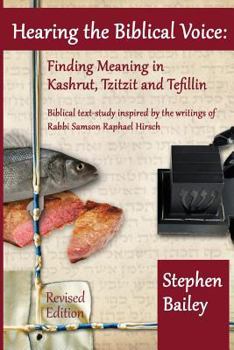 Paperback Hearing the Biblical Voice: Finding Meaning in Kashrut, Tzitzit and Tefillin: Biblical text-study inspired by the writings of Rabbi Samson Raphael Book