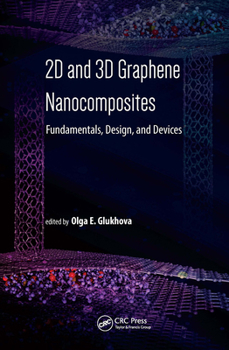 Hardcover 2D and 3D Graphene Nanocomposites: Fundamentals, Design, and Devices Book