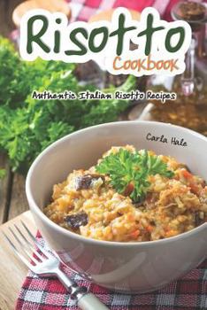 Paperback Risotto Cookbook: Authentic Italian Risotto Recipes Book