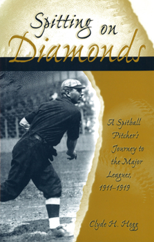 Hardcover Spitting on Diamonds: A Spitball Pitcher's Journey to the Major Leagues, 1911-1919 Book