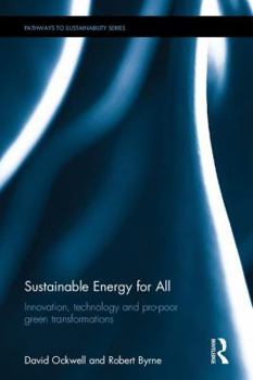 Hardcover Sustainable Energy for All: Innovation, technology and pro-poor green transformations Book