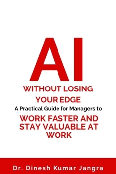 Paperback AI Without Losing Your Edge: A Practical Guide for Managers to Work Faster and Stay Valuable at Work Book