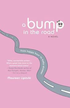 Paperback A Bump in the Road: From Happy Hour to Baby Shower Book