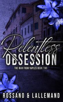 Paperback Relentless Obsession: The Man from Naples Book Two Book