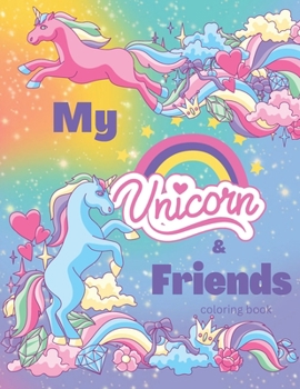 Paperback My Unicorn & Friends: coloring book for all ages Book