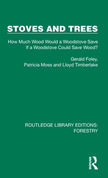 Hardcover Stoves and Trees: How Much Wood Would a Woodstove Save If a Woodstove Could Save Wood? Book