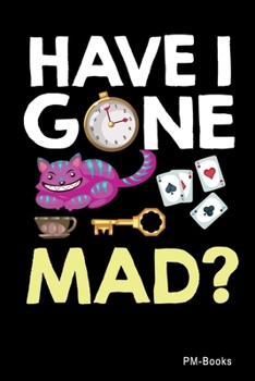 Paperback Have I Gone Mad: Gepunktetes A5 Notizbuch oder Heft f?r Sch?ler, Studenten und Erwachsene Book