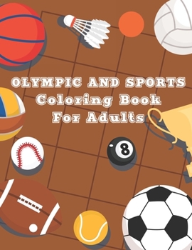 Olympic and Sports Coloring Book for Adults: 50 Olympic and Sports Coloring Pages For Fun, Relaxation and Stress Relief | Best Gift For Girls And Boys