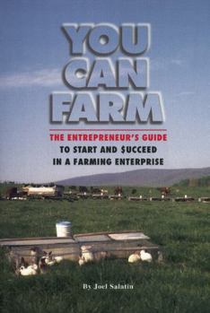 Paperback You Can Farm: The Entrepreneur's Guide to Start and Succeed in a Farm Enterprise Book