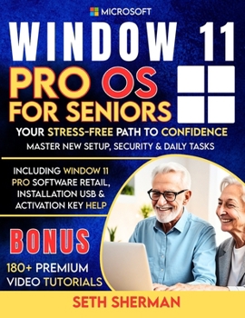 Paperback Window 11 Pro OS For Seniors (Beginner to Advanced) with 180+ PREMIUM VIDEO TUTORIALS: Your Stress-Free Path to Confidence: Master New Setup, Security Book