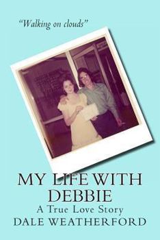 Paperback My Life with Debbie: A True Love Story Book