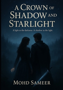 Paperback A Crown of Shadow and Starlight: "A light in the darkness. A shadow in the light." Book