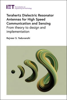 Hardcover Terahertz Dielectric Resonator Antennas for High Speed Communication and Sensing: From Theory to Design and Implementation Book