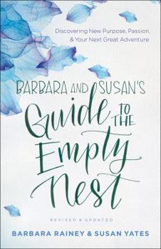 Paperback Barbara and Susan's Guide to the Empty Nest: Discovering New Purpose, Passion, and Your Next Great Adventure Book