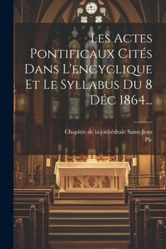 Paperback Les Actes Pontificaux Cités Dans L'encyclique Et Le Syllabus Du 8 Déc 1864... [French] Book
