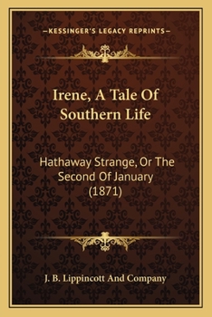 Irene, A Tale Of Southern Life: Hathaway Strange, Or The Second Of January