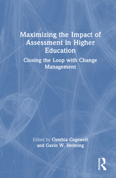 Hardcover Maximizing the Impact of Assessment in Higher Education: Closing the Loop with Change Management Book