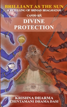 Paperback Brilliant as the Sun: A retelling of Srimad Bhagavatam: Canto 6: Divine Protection Book