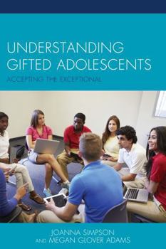 Hardcover Understanding Gifted Adolescents: Accepting the Exceptional Book