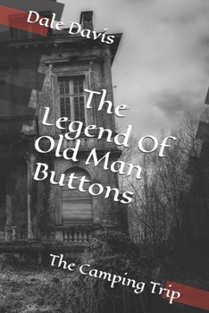 Paperback The Legend Of Old Man Buttons: The Camping Trip Book