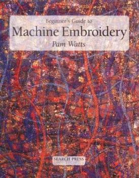 Paperback Beginner's Guide to Machine Embroidery Book