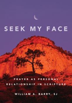 Paperback Seek My Face: Prayer as Personal Relationship in Scripture Book
