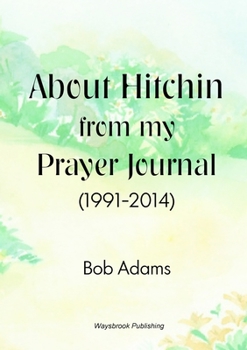 About Hitchin from my Prayer Journal (1991-2014)