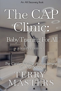 Paperback The CAP Clinic: Baby Training For All (Nappy Version): An ABDL/hypnosis story Book