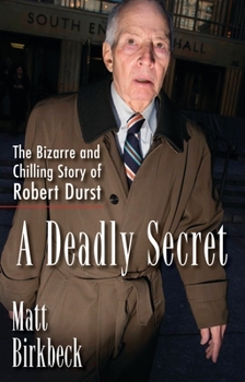 Paperback A Deadly Secret: The Bizarre and Chilling Story of Robert Durst Book
