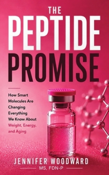 Paperback The Peptide Promise: How Smart Molecules Are Changing Everything We Know About Weight, Energy, and Aging Book