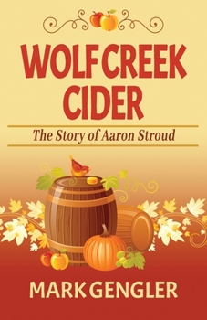 Paperback Wolf Creek Cider: The Story of Aaron Stroud Book