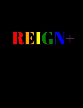 Reign+: Blank Lined Notebook/Journal for LGBTQIA+ Folx and Allies