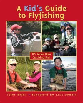 Paperback A Kid's Guide to Flyfishing: It's More Than Catching Fish Book