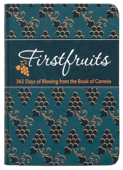 Firstfruits 365: 365 Days of Blessing from the Book of Genesis