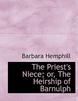 The Priest's Niece; or, the Heirship of Barnulph