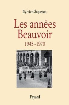 Paperback Les années Beauvoir (1945-1970) [French] Book