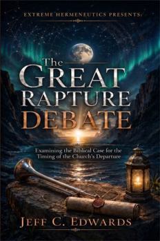 The Great Rapture Debate: Examining the Biblical Case for the Timing of the Church's Departure